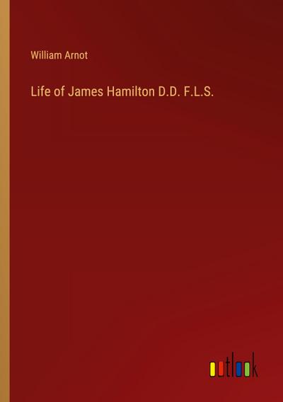 Life of James Hamilton D.D. F.L.S.