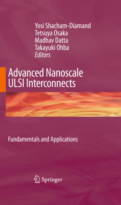 Advanced Nanoscale ULSI Interconnects:  Fundamentals and Applications