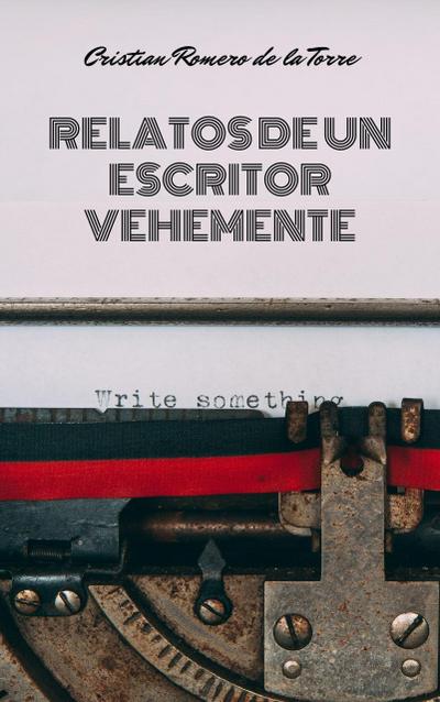 Relatos de un escritor vehemente.