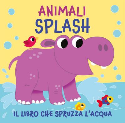 Animali splash. Il libro che spruzza acqua