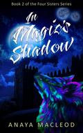 In Magic’s Shadow (The Four Sisters Series, #2)