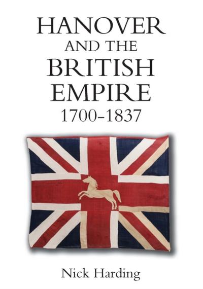 Hanover and the British Empire, 1700-1837