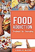Food Addiction: Treatment for Overeating