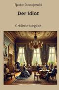 Der Idiot - Gekürzte Ausgabe