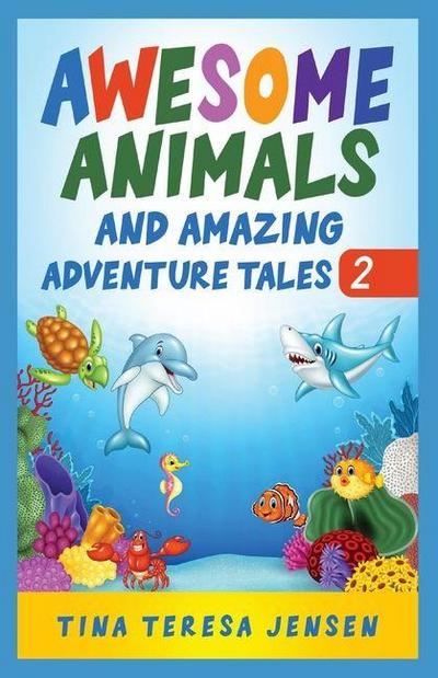 Awesome Animals and Amazing Adventure Tales