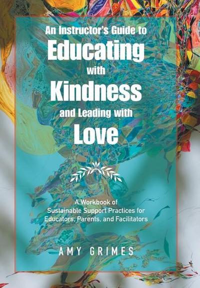 An Instructor’s Guide to Educating with Kindness and Leading with Love