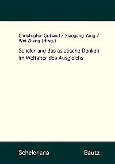 Scheler und das asiatische Denken im Weltalter des Ausgleichs