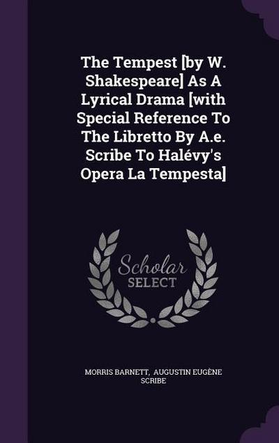 The Tempest [by W. Shakespeare] As A Lyrical Drama [with Special Reference To The Libretto By A.e. Scribe To Halévy’s Opera La Tempesta]
