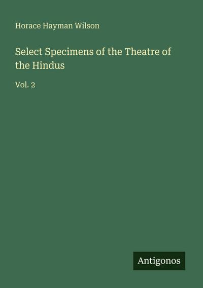 Select Specimens of the Theatre of the Hindus