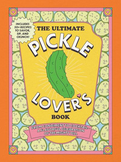 The Ultimate Pickle Lover’s Book