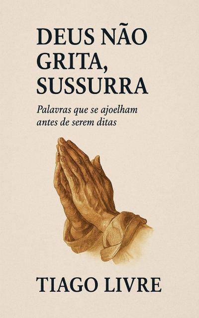 Deus Não Grita, Sussura