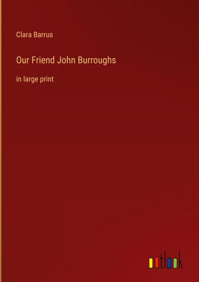 Our Friend John Burroughs
