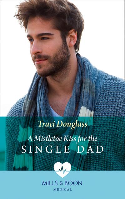A Mistletoe Kiss For The Single Dad (Mills & Boon Medical)
