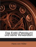 Das Erdöl (petroleum) Und Seine Verwandten: Geschi