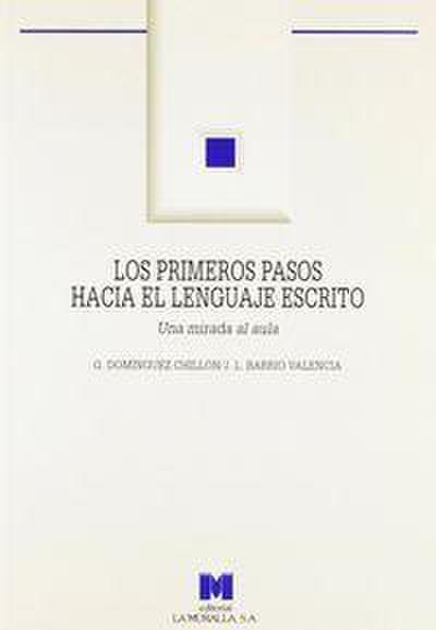 Los primeros pasos hacia el lenguaje escrito : una mirada al aula