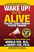 Wake Up! You’re Alive: Healthy Living Through Positive Thinking