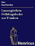 Lusamgärtlein Frühlingslieder aus Franken
