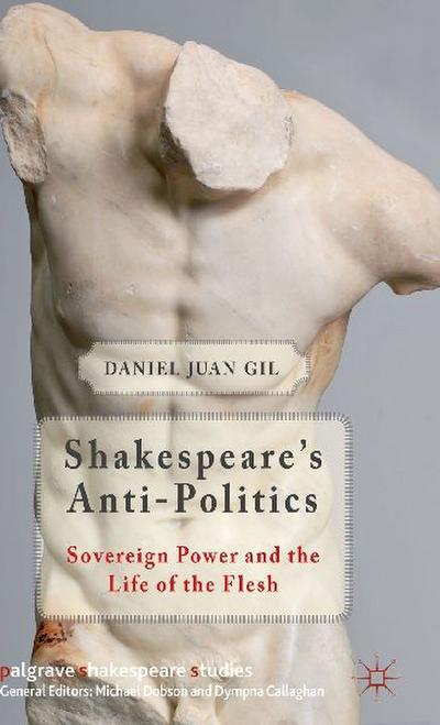 Shakespeare’s Anti-Politics