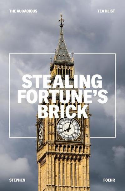 Stealing Fortune’s Brick: The Audcious Tea Heist