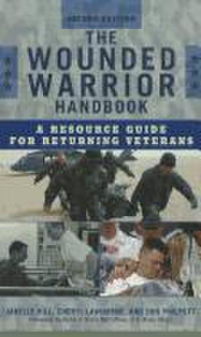 The Wounded Warrior Handbook: A Resource Guide for Returning Veterans