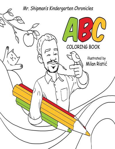 Mr. Shipman’s Kindergarten Chronicles ABC Coloring Book