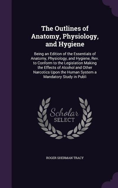 The Outlines of Anatomy, Physiology, and Hygiene