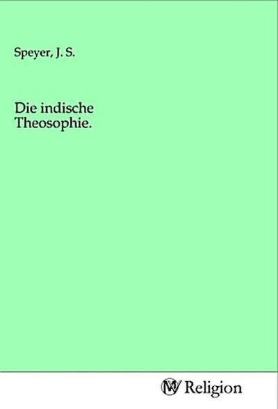 Die indische Theosophie.