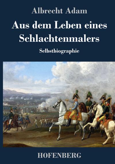 Aus dem Leben eines Schlachtenmalers