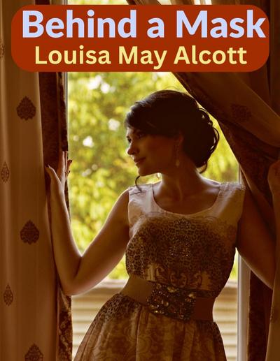 Louisa May Alcott: Behind a Mask