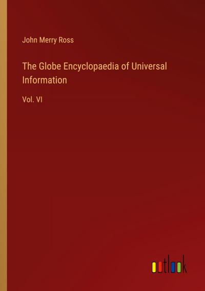 The Globe Encyclopaedia of Universal Information