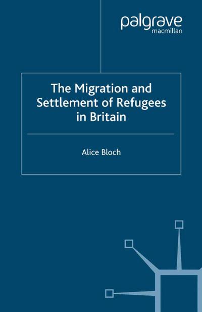 The Migration and Settlement of Refugees in Britain