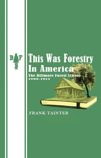 This Was Forestry In America - The Biltmore Forest Control (1898-1913)