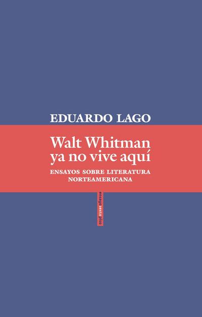 Walt Whitman ya no vive aquí : ensayos sobre literatura norteamericana