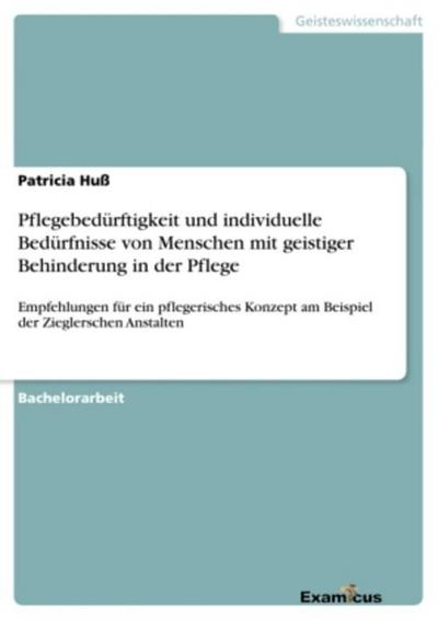 Pflegebedürftigkeit und individuelle Bedürfnisse von Menschen mit geistiger Behinderung in der Pflege