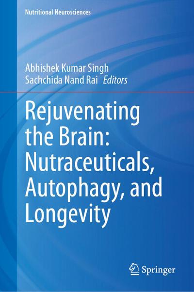 Rejuvenating the Brain: Nutraceuticals, Autophagy, and Longevity
