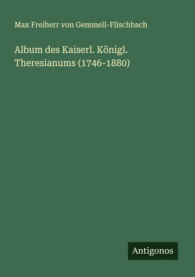 Album des Kaiserl. Königl. Theresianums (1746-1880)