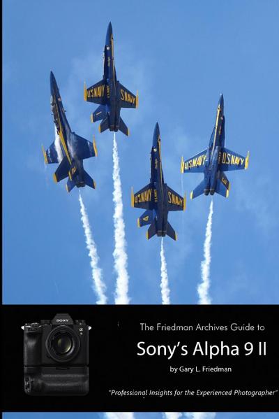 The Friedman Archives Guide to Sony’s A9 II (B&W Edition)