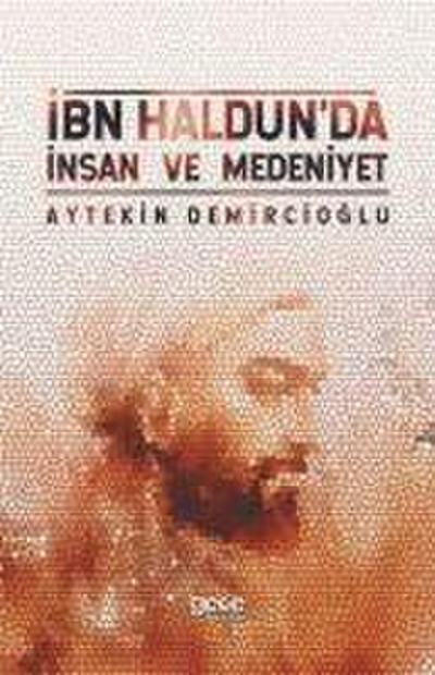Ibn Haldunda Insan Ve Medeniyet
