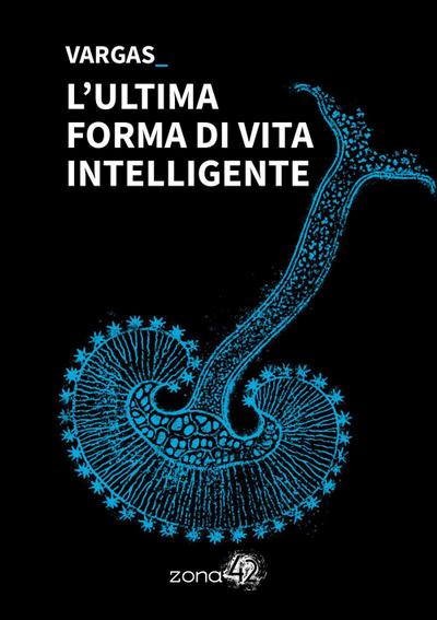 L’ ultima forma di vita intelligente