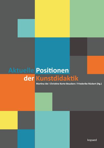 Aktuelle Positionen der Kunstdidaktik