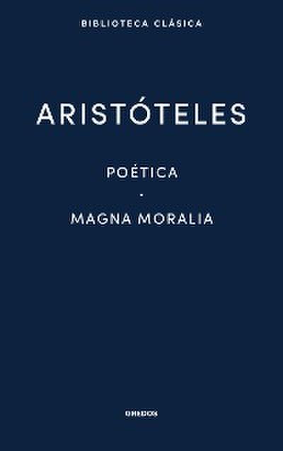 Poética. Magna Moralia.