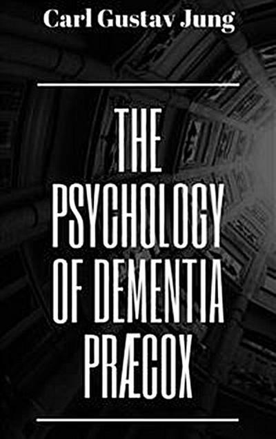The Psychology of Dementia Præcox