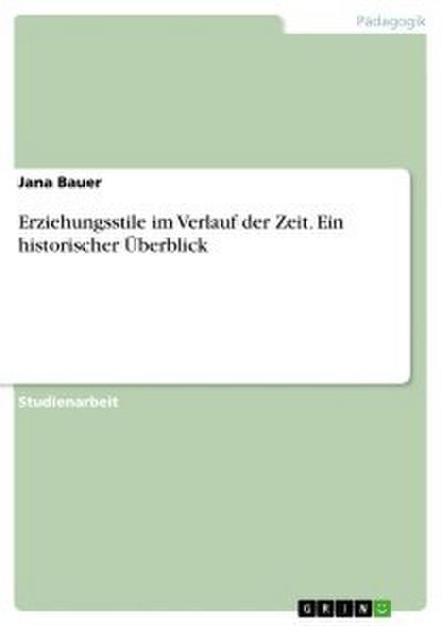 Erziehungsstile im Verlauf der Zeit. Ein historischer Überblick