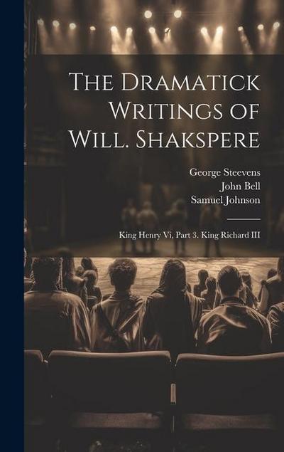 The Dramatick Writings of Will. Shakspere
