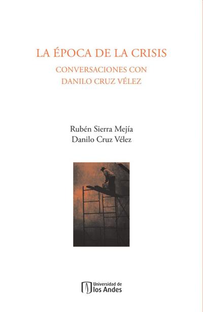 La época de la crisis: conversaciones con Danilo Cruz Vélez