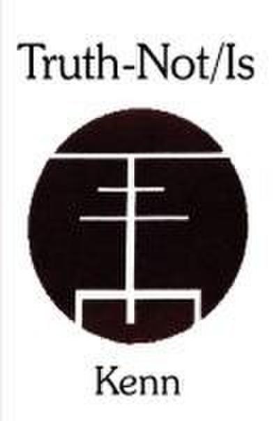 Truth-Not/Is