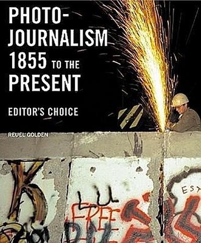 Photojournalism, 1855 to the Present: Editor’s Choice