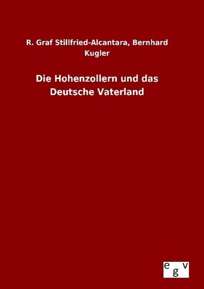 Die Hohenzollern und das Deutsche Vaterland