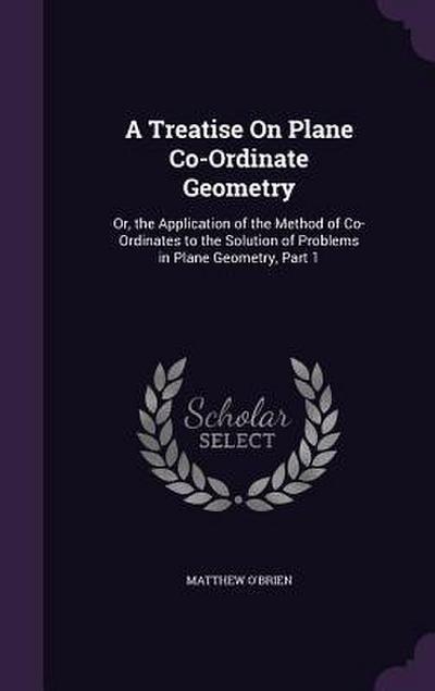 A Treatise On Plane Co-Ordinate Geometry