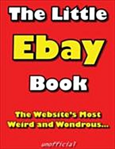 The Little eBay Book : The Website’s Most Weird and Wondrous